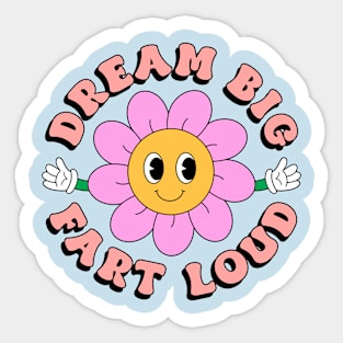 Dream Big Fart Loud Sticker